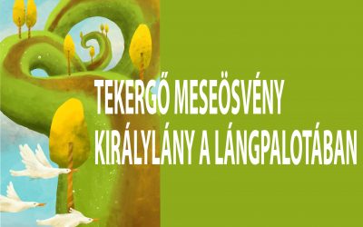 Tekergő meseösvény – Királylány a lángpalotában
